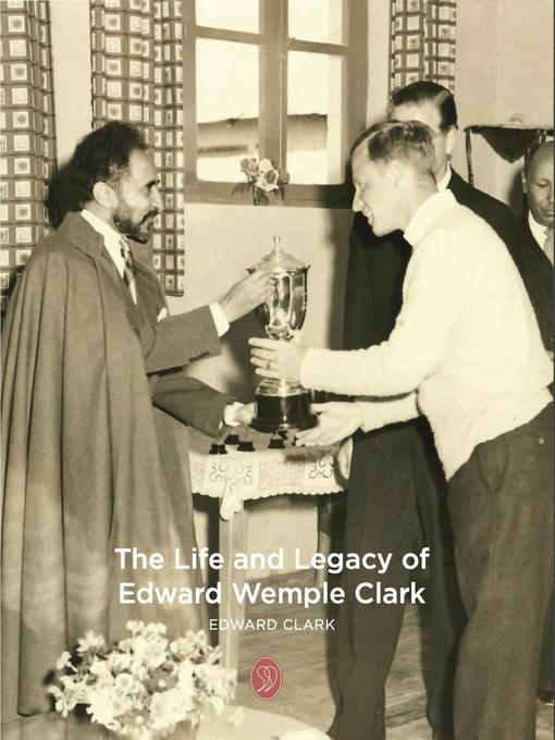 Title details for The Life and Legacy of Edward Wemple Clark by Edward Clark - Available